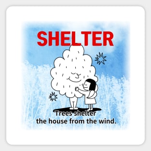 shelter ,Trees shelter  the house from the wind. Magnet